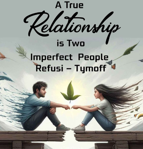 a true relationship is two imperfect people refusing - tymoff